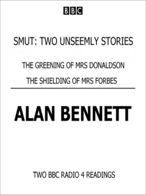 cover image of Smut  Two Unseemly Stories  the Greening of Mrs Donaldson & the Shielding of Mrs Forbes